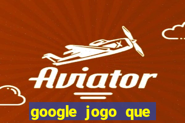 google jogo que ganha dinheiro de verdade